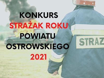 plakat informujący o konkursie strażak roku powiatu ostrowskiego 2021