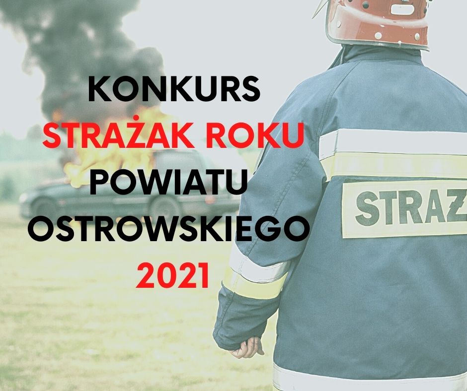plakat informujący o konkursie strażak roku powiatu ostrowskiego 2021