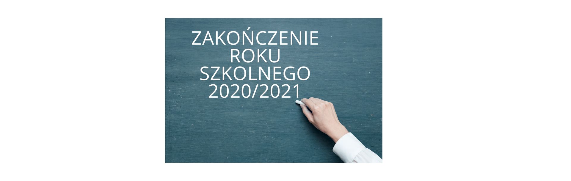 zakończenie roku szkolnego 2020/2021