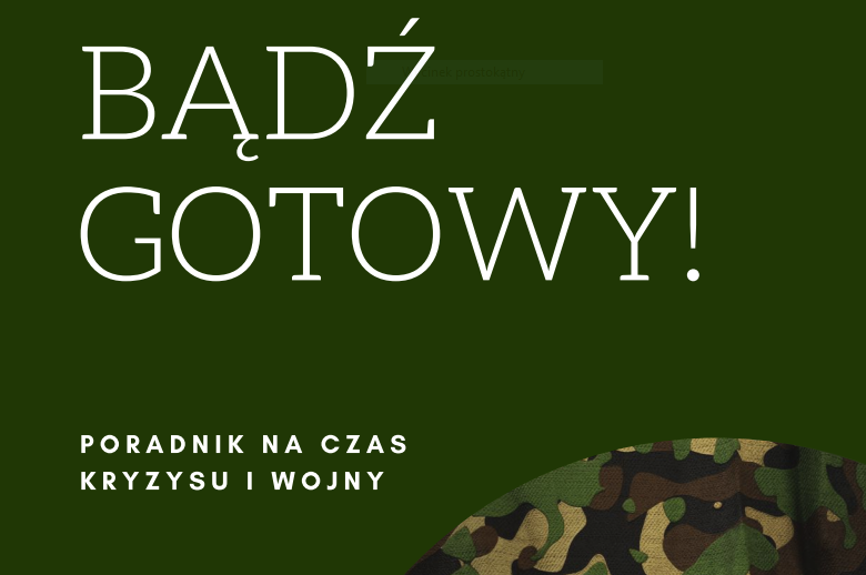 zdjęcie z napisem "Bądź gotowy! Poradnik na czas kryzysu i wojny"