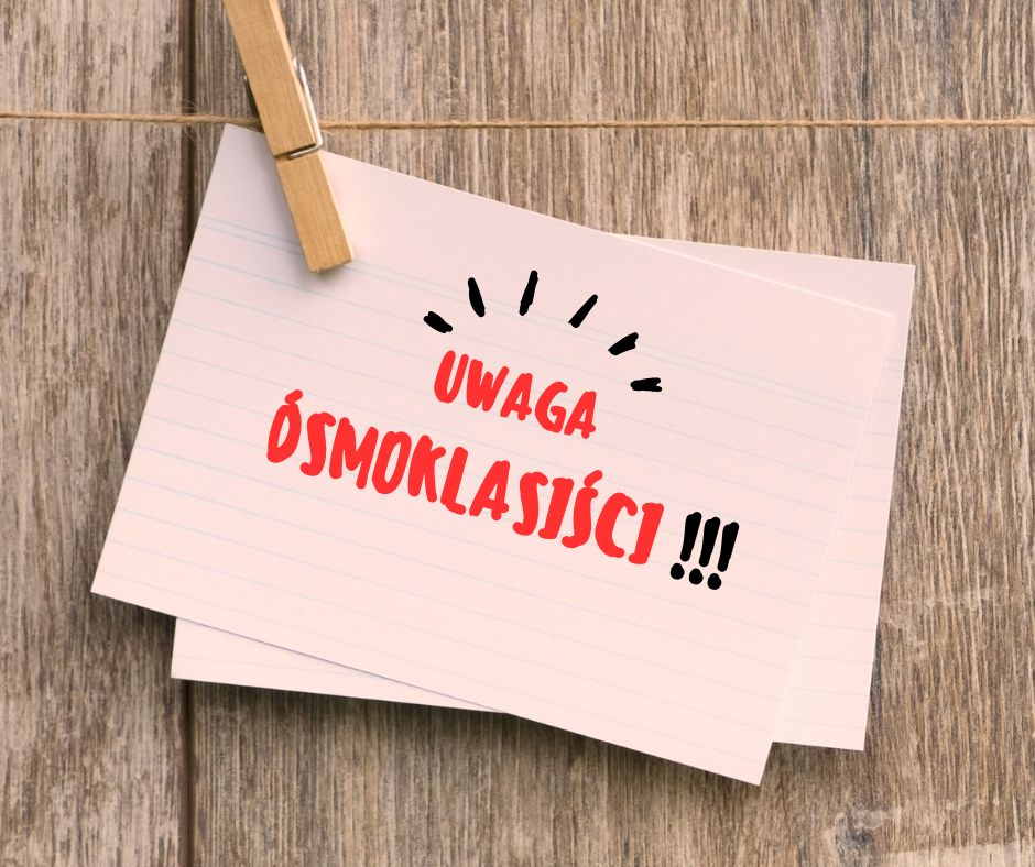 Uwaga Ósmoklasiści