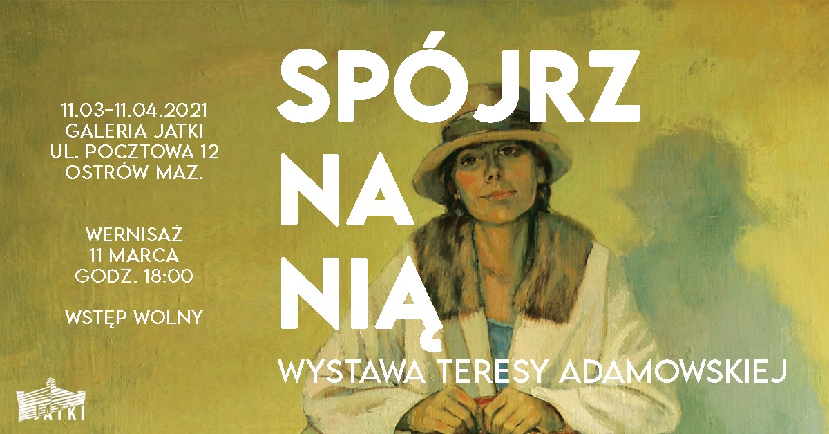SPÓJRZ NA NIĄ - wystawa Teresy Adamowskiej
