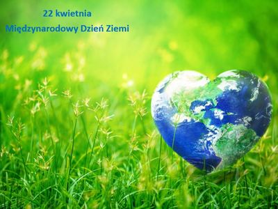 22 kwietnia – Międzynarodowy Dzień Ziemi