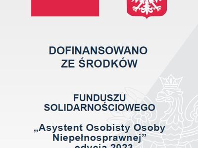FUNDUSZ SOLIDARNOŚCIOWY

Program „Asystent Osobisty Osoby Niepełnosprawnej - edycja 2023