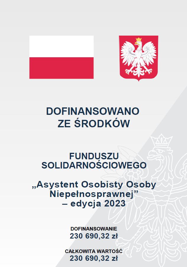 FUNDUSZ SOLIDARNOŚCIOWY
Program „Asystent Osobisty Osoby Niepełnosprawnej - edycja 2023